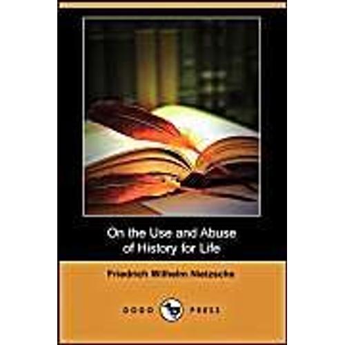 On The Use And Abuse Of History For Life (Dodo Press)