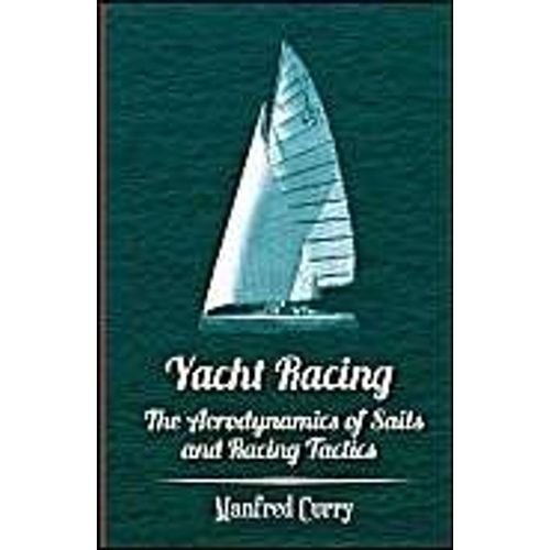 Yacht Racing - The Aerodynamics Of Sails And Racing Tactics
