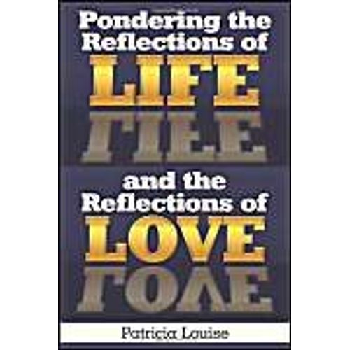 Pondering The Reflections Of Life And The Reflections Of Love