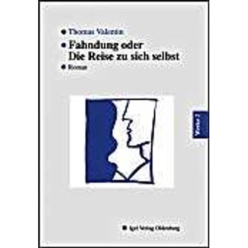 Werke In Einzelbänden / Fahndung Oder Die Reise Zu Sich Selbst