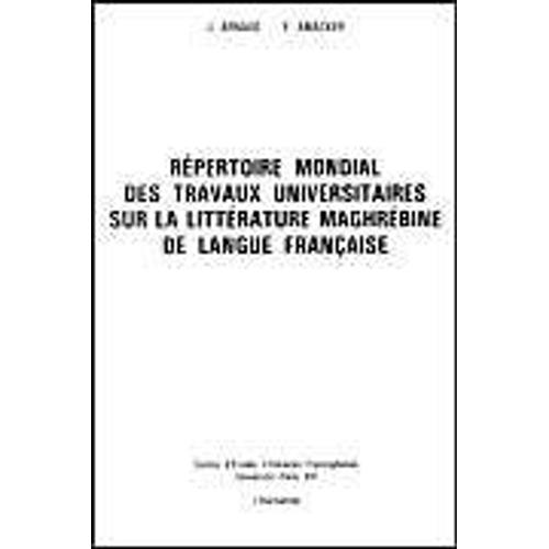 Répertoire Mondial Des Travaux Universitaires De La Littérature Maghrébine De Langue Française