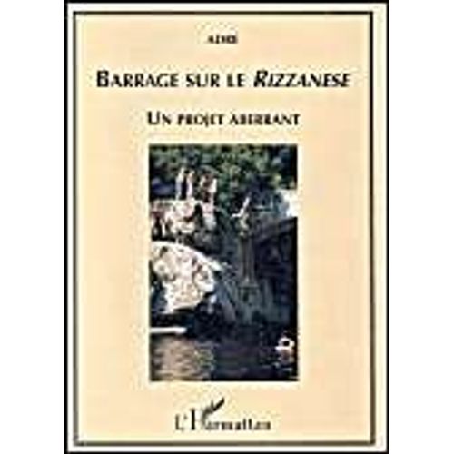 Barrage Sur Le Rizzanese - Un Projet Aberrant