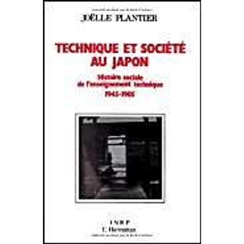 Technique Et Société Au Japon - Histoire Sociale De L'enseignement Technique, 1945-1985