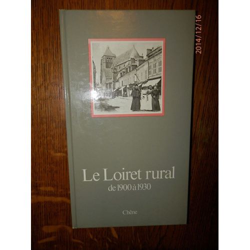 Le Loiret Rural De 1900 À 1930 - 1978