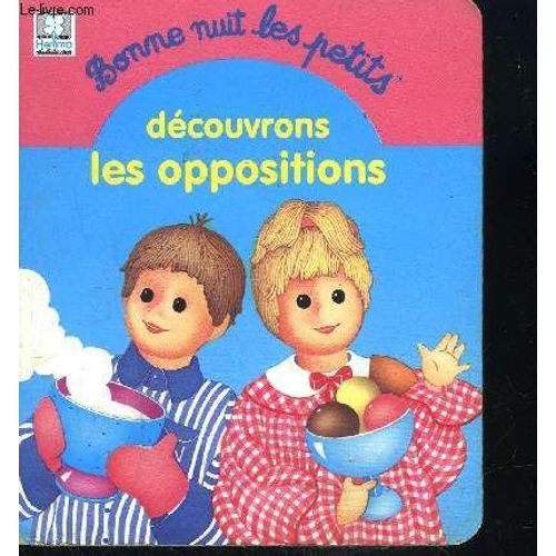 Bonne Nuit Les Petits - Découvrons Les Oppositions - Collection Je Découvre Avec Pimprenelle Et Nicolas