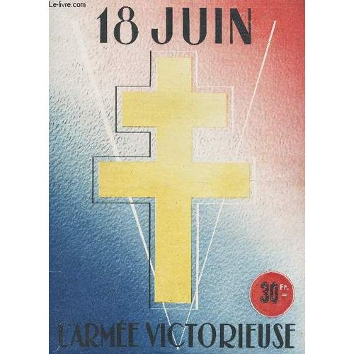 18 Juin - L'armee Victorieuse. / Numero Special Supplement A La Revue L'armee Francaise Au Combat.