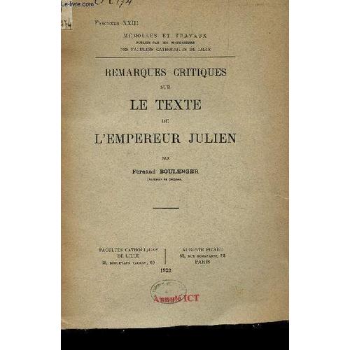 Remarques Critiques Sur Le Texte De L'empereur Julien / Fascicule Xxiii De La Collection Memoires Et Travaux.