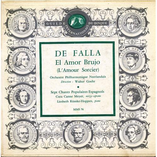 Manuel De Falla : El Amor Brujo (L'amour Sorcier) ; Sept Chants Populaires Espagnols (Guilkde Internationale Du Disque  Mms 76)