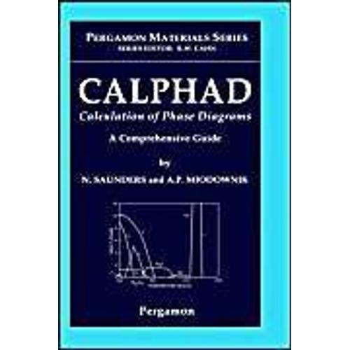 Calphad (Calculation Of Phase Diagrams): A Comprehensive Guide