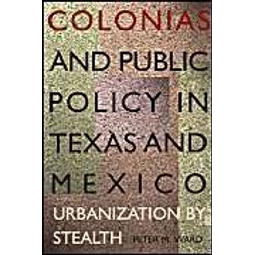 Colonias And Public Policy In Texas And Mexico