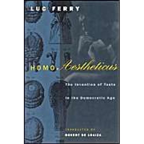 Homo Aestheticus: The Invention Of Taste In The Democratic Age