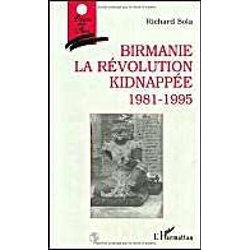 Birmanie - La Révolution Kidnappée, 1981-1995