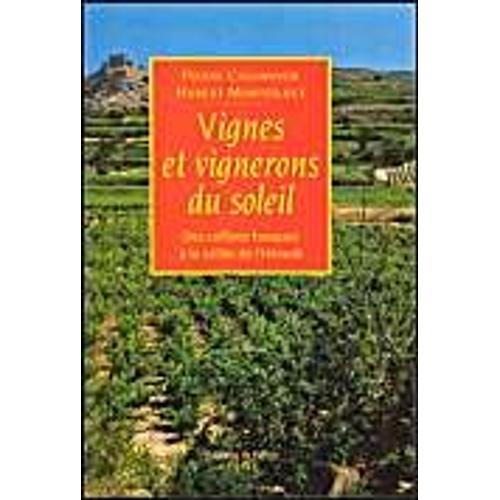 Vignes Et Vignerons Du Soleil Tome 1 - Des Collines Basques À La Vallée De L'hérault