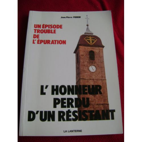 Un Episode Trouble De L Epuration. L Honneur Perdu D Un Resistant.