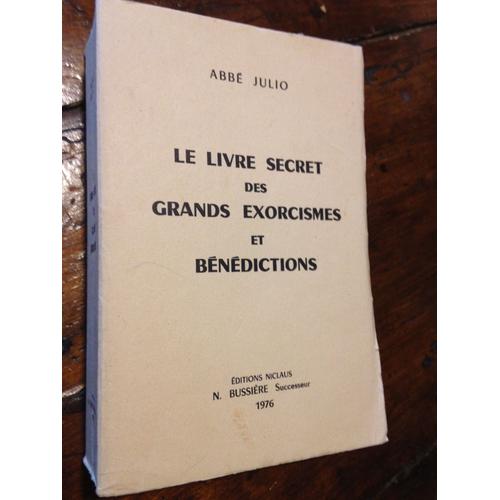 Le Livre Secret Des Grands Exorcismes Et Benedictus Prières Antiques Formules Occultes  Recettes Spéciales Avec Explication Et Applications Des Signes Et Pentacles 