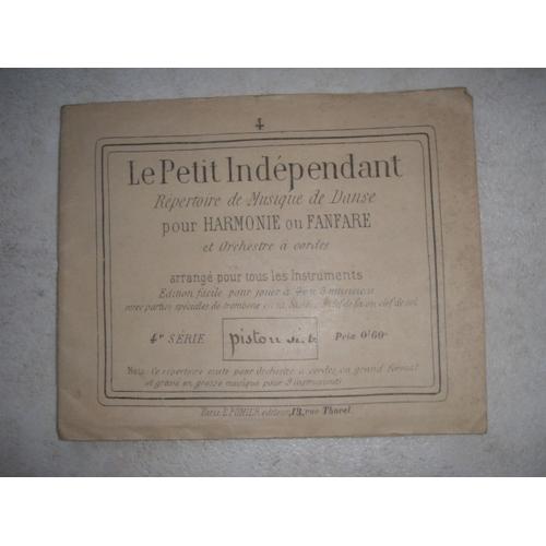 Le Petit Indépendant. Répertoire De Musique, De Danse Pour Harmonie Ou Fanfare Et Orchestre À Cordes. 4ème Série. Piston Sib