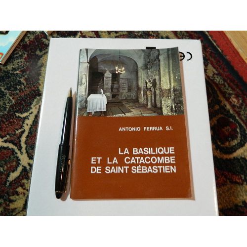 La Basilique Et La Catacombe De Saint Sebastien