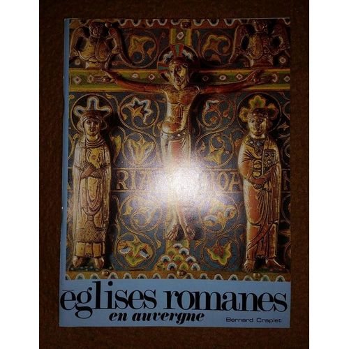 Eglises Romanes En Auvergne - Photos De R - Benech - Notre-Dame Du Port - Saint-Austremoine D'issoire - Orcival - Environs De Riom - Collanges - En Brivadois¿