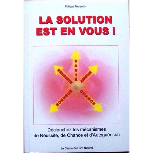 La Solution Est En Vous! Déclenchez Les Mécanismes De Réussites, De Chance Et D'autoguérison  Avec Son Cd-Rom Libérez Votre Puissance Créatrice