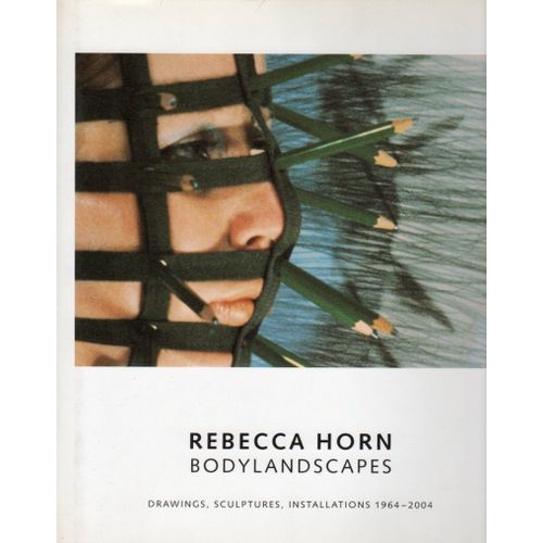 Rebecca Horn - Bodylandscapes