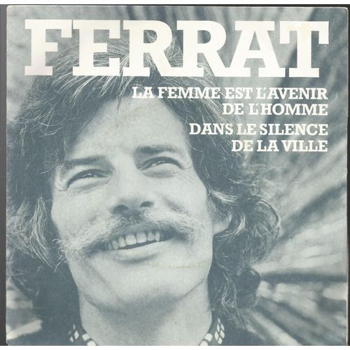 La Femme Est L'avenir De L'homme (Jean Ferrat) 3'46  /  Dans Le Silence De La Ville (Louis Aragon - Jean Ferrat) 3'05