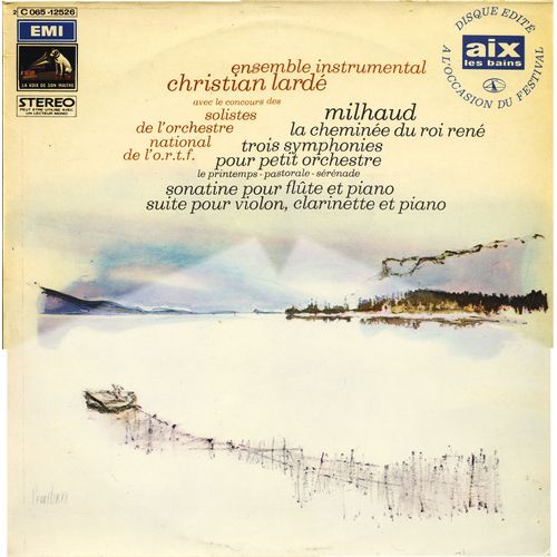 Darius Milhaud : Trois Symphonies Pour Petit Orchestre (Le Printemps, Pastorale, Sérénade); Suite  ; La Cheminée Du Roi René ; Sonatine ( La Voix De Son Maître 2 C 065-12526)