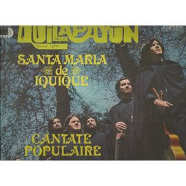 Santa Maria De Iquique "Cantata Popular" : Pregon, Preludio Instrumental, Relato, Cancion, Relato, Cancion ..............