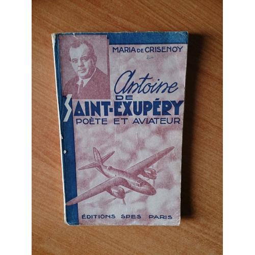 Antoine De Saint-Exupery Poete Et Aviateur