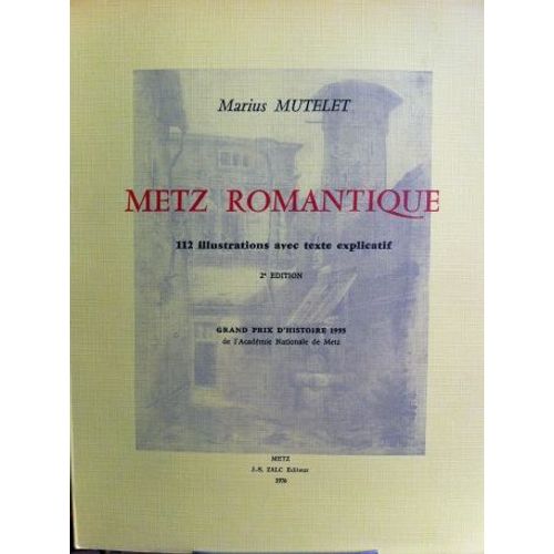 Metz Romantique. 112 Illustrations Avec Texte Explicatif. 2e Édition