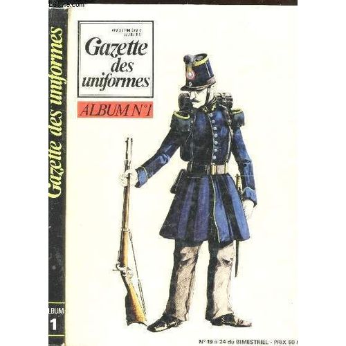 Gazette Et Uniformes - Album N°1 - N°19 Au N°24. (Armes Et Uniformes De L'histoire) / Coiffures Des Hussards Allemands - Cuirasse D'offcier De Carabinier Modele 1825 - L'homme De 1812 - Le  ...