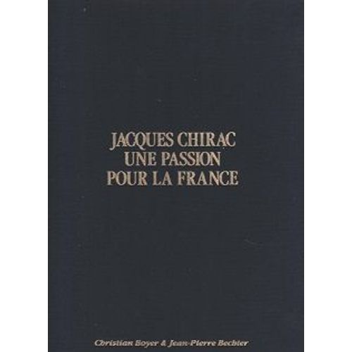 Jacques Chirac. Une Passion Pour La France.