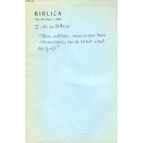 Biblica, Vol. 64, Fasc. 1, 1983 (Extrait), Nous Adorons, Nous, Ce Que Nous Connaissons, Car Le Salut Vient Des Juifs', Histoire De L'exegese Et Interpretation De Jn 4,22