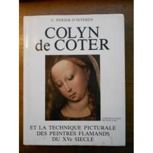 Colyn De Coter Et La Technique Picturale Des Peintres Flamands Du Xve Siècle