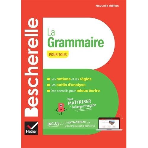 Bescherelle La Grammaire Pour Tous - Pour Maîtriser La Langue Française