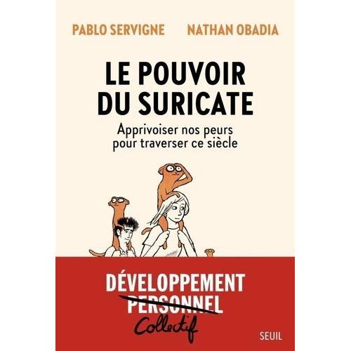 Le Pouvoir Du Suricate - Apprivoiser Nos Peurs Pour Traverser Ce Siècle