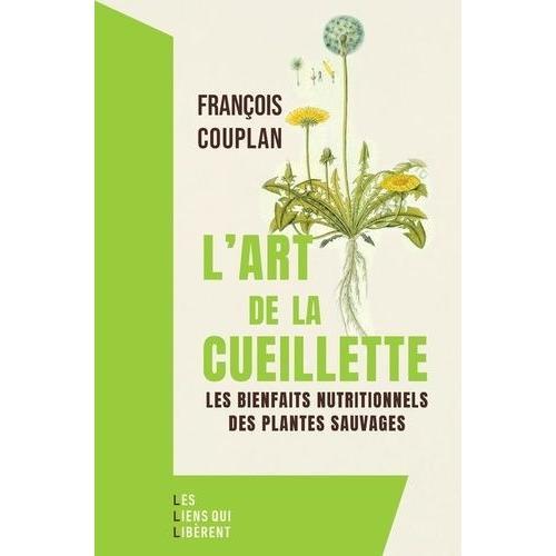 L'art De La Cueillette - Les Bienfaits Nutritionnels Des Plantes Sauvages