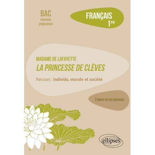 Français 1re - Madame De La Fayette, La Princesse De Clèves, Parcours "Individu, Morale Et Société