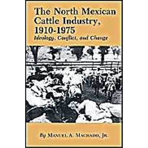 The North Mexican Cattle Industry, 1910-1975