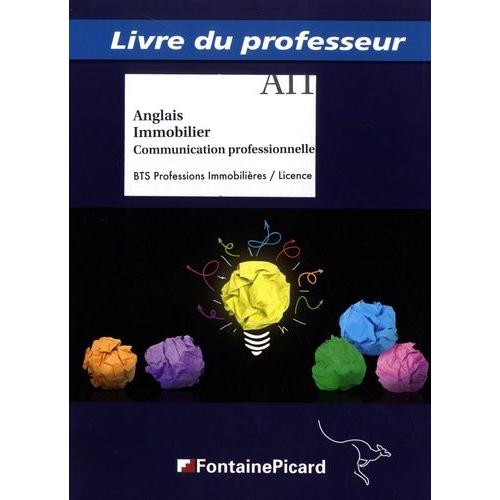 Anglais Immobilier, Communication Professionnelle Bts Professions Immobilières- Licence - Livre Du Professeur