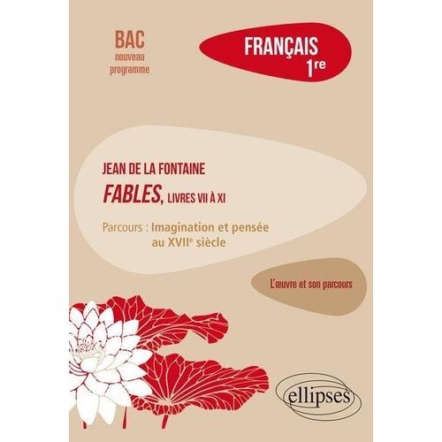 Français 1re - La Fontaine, Fables (Livres Vii À Xi), Parcours "Imagination Et Pensée Au Xviie Siècle
