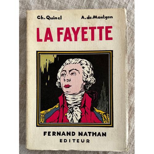 Ch .Quinel Et A.De Montgon . Lafayette . L’Ami De La Liberté . Éditeur, Fernand, Nathan, Paris, 1939. 