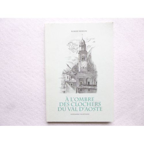 A L'ombre Des Clochers Du Val D'aoste - Édité En 1999