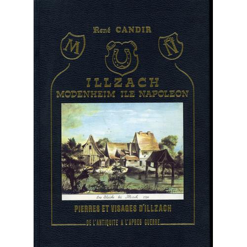 Illzach Modenheim Ile Napoléon - Pierres Et Visages D'illzach De L'antiquité À L'après Guerre Illzach Modenheim Ile Napoléon - Pierres Et Visages D'illzach De L'antiquité À L'après Guerre