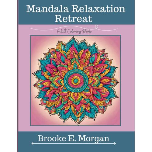 Mandala Relaxation Retreat: Adult Coloring Book (Mandala Magic)