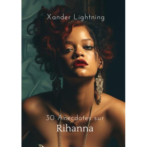 30 Anecdotes Sur Rihanna