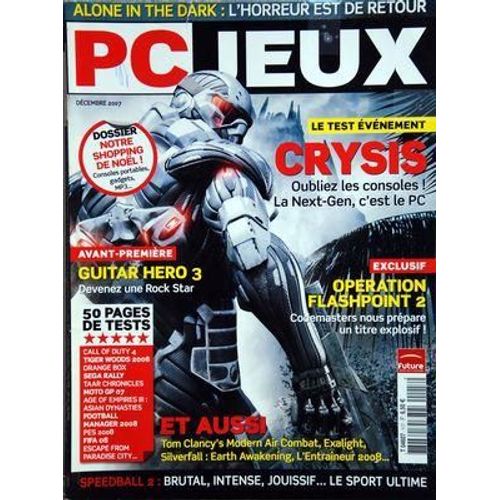 Pc Jeux N° 117 Du 01/12/2007 - Test Evenement / Crysis - Guitar Hero 3 - Operation Flashpoint 2 - Tom Clancy's Modern Air Combat - Exalight - Silverfall - Speedball 2 - Tests / Call Of Duty 4 - Tiger Woods 2008 - Orange Box - Sega Rally - Aar Chro...