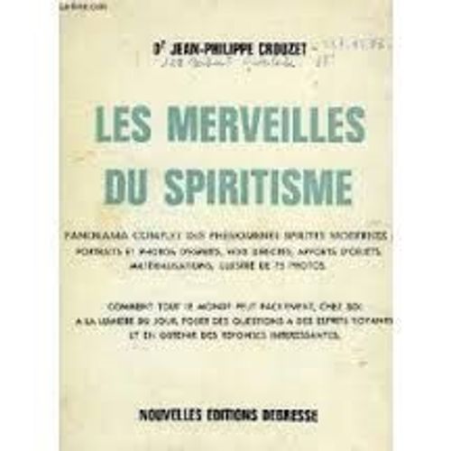 Les Merveilles Du Spiritisme - Panorama Complet Des Phénomènes Spirites Modernes