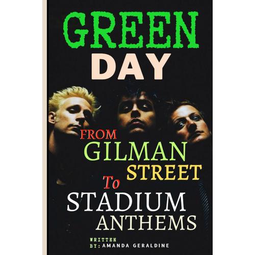 Green Day: From Gilman Streets To Stadium Anthem