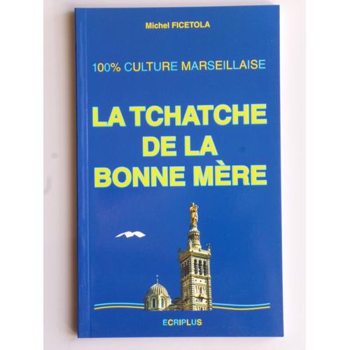 La Tchatche De La Bonne Mère - 100% Culture Marseillaise