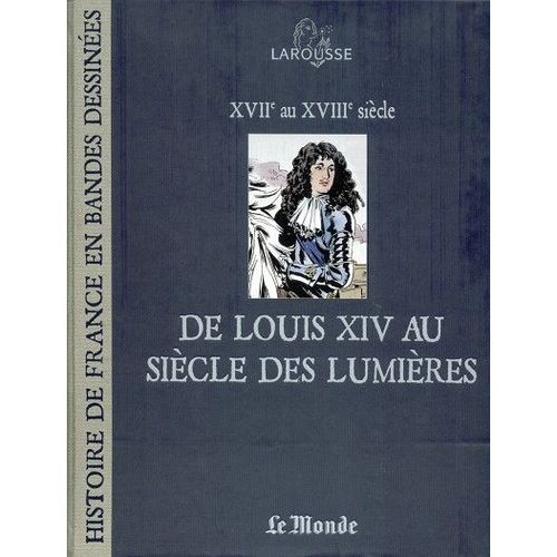 Le Monde-Larousse, Histoire De France En Bande Dessinées N° 9 : De Louis Xiv Au Siècle Des Lumières